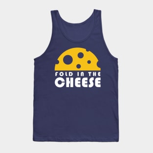 Fold In The Cheese Tank Top